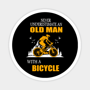 Never underestimate an old man with a bicycle gift Magnet